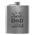 Flask 3364 To the best Dad in the world