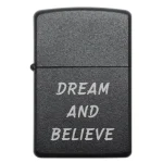 Бензинова запальничка з лазерним девізом DREAM AND BELIEVE